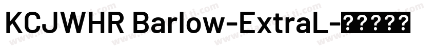 KCJWHR Barlow-ExtraL字体转换